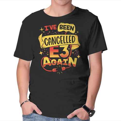 E3 Cancelled – Funny Graphic T-Shirt