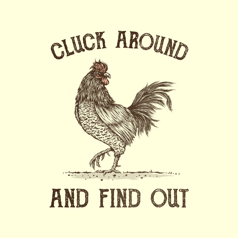 Cluck Around And Find Out – Animal Graphic T-Shirt