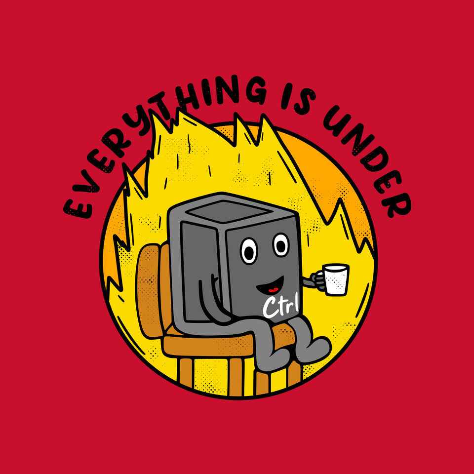 Everything Is Under Control – Funny Graphic T-Shirt