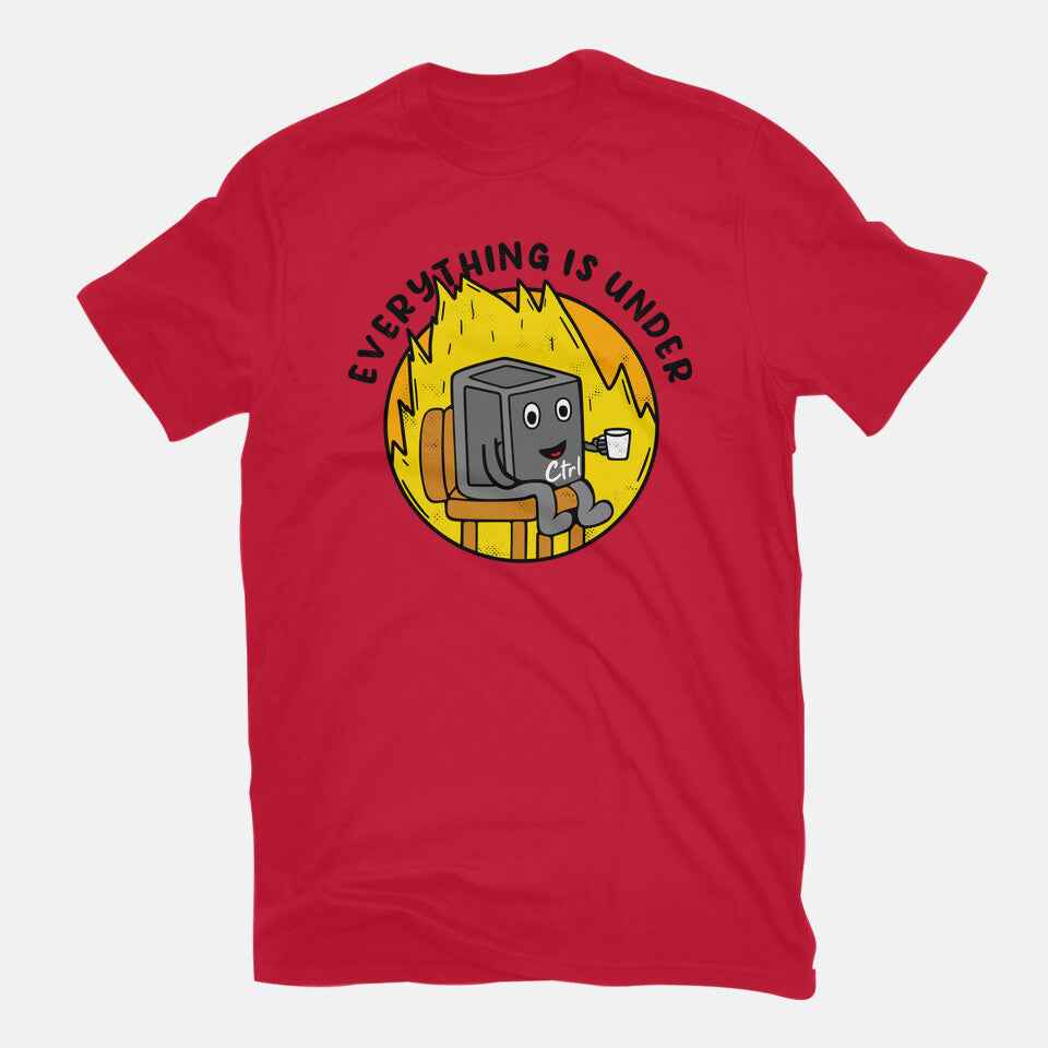 Everything Is Under Control – Funny Graphic T-Shirt