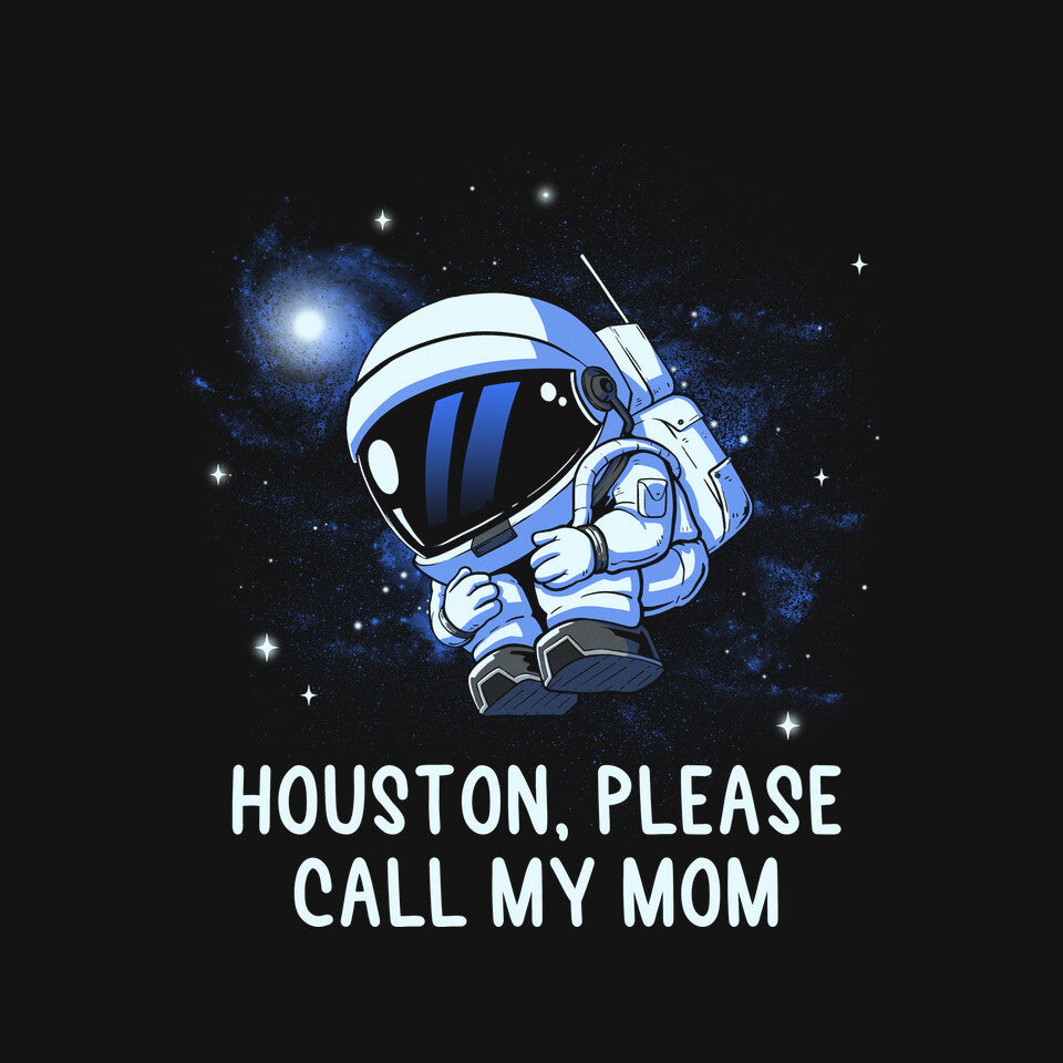 Houston Please Call My Mom – Funny Graphic T-Shirt design artwork for black graphic T-shirt