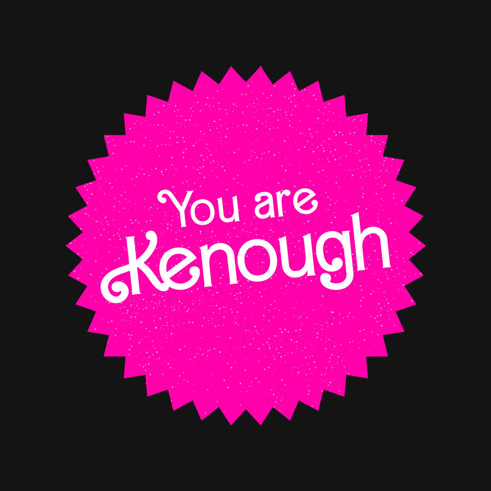 You Are Kenough – Movie Graphic T-Shirt design artwork for black graphic T-shirt