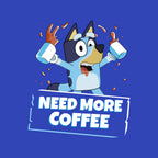 Bluey Needs More Coffee – Dog Graphic T-Shirt design artwork for royal blue graphic T-shirt