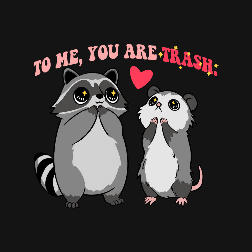 To Me You Are Trash – Animal Graphic T-Shirt design artwork for black graphic T-shirt