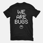 We Are Bugs – Sci-Fi Graphic T-Shirt