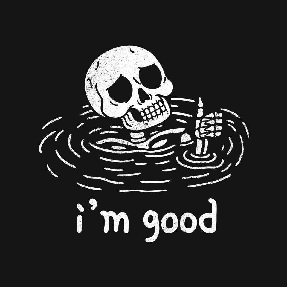 I'm Good – Horror Graphic T-Shirt