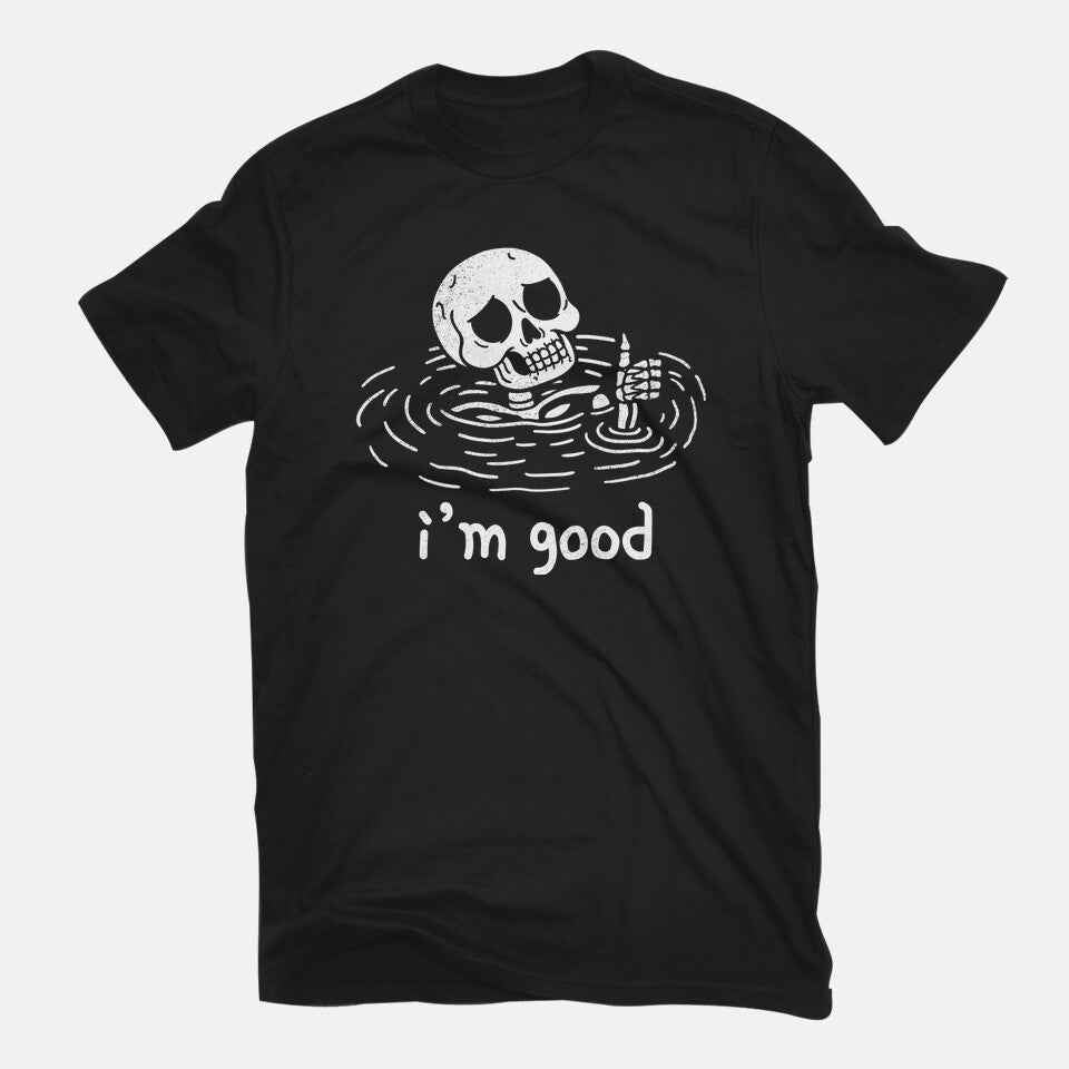 I'm Good – Horror Graphic T-Shirt