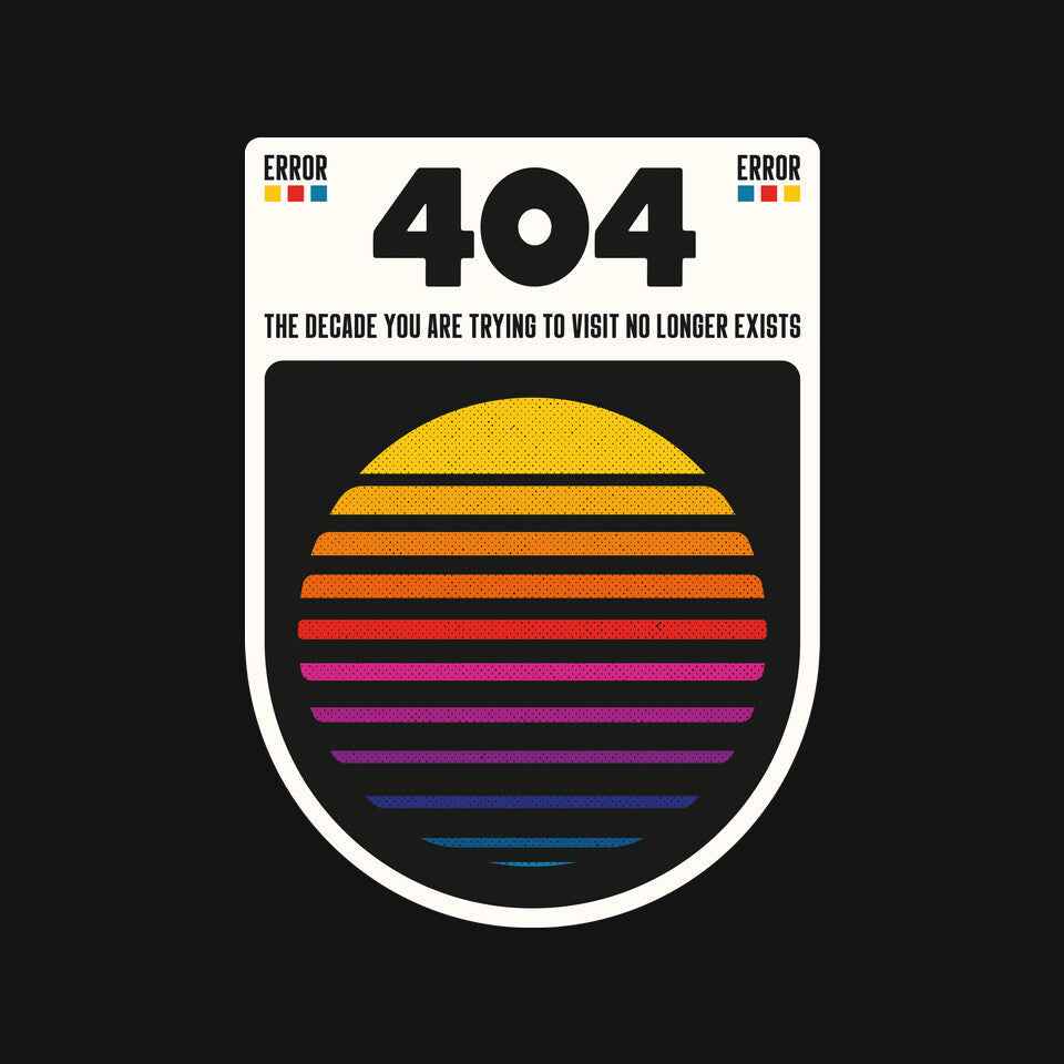 404 Decade Not Found – Funny Graphic T-Shirt