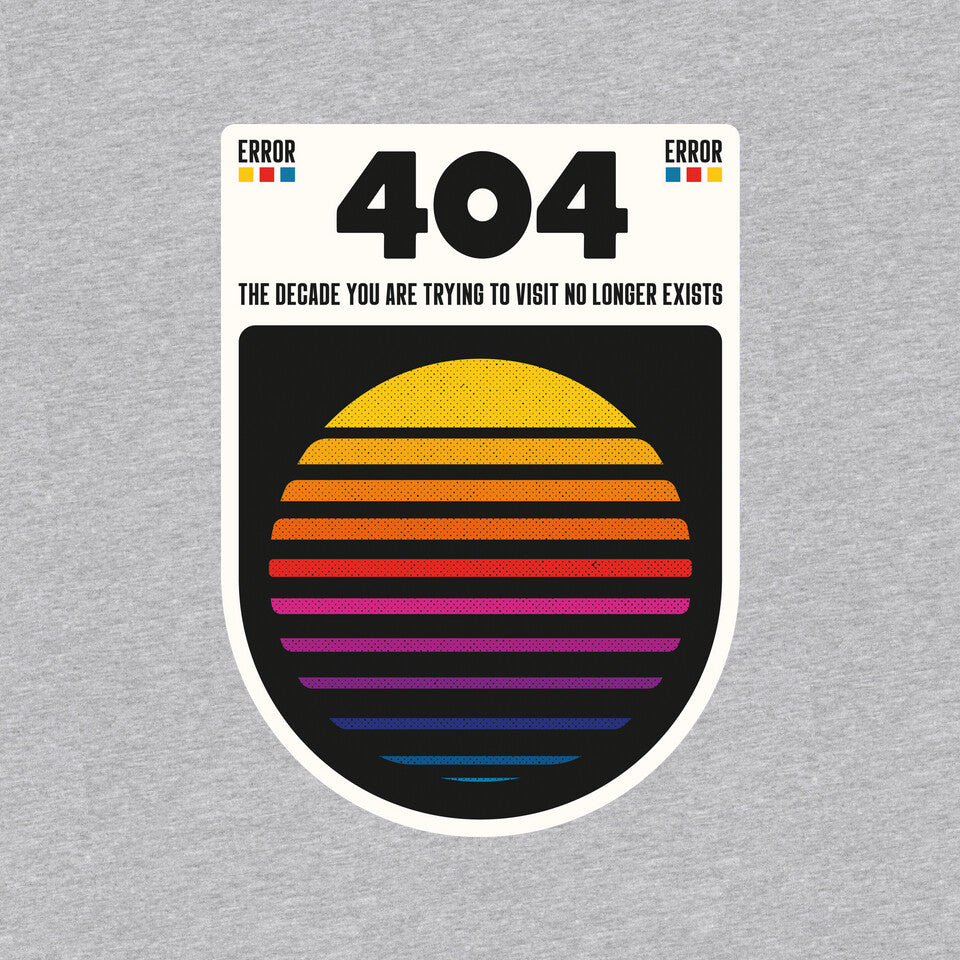 404 Decade Not Found – Funny Graphic T-Shirt