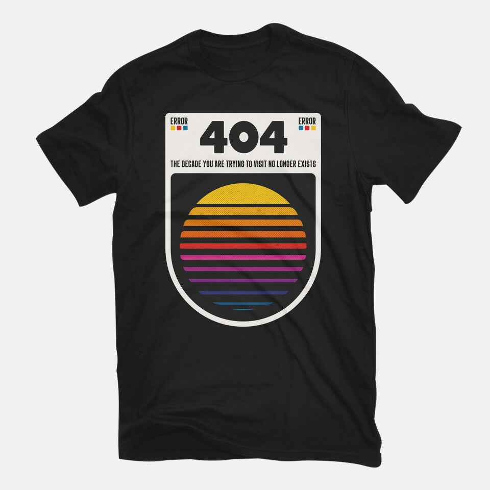 404 Decade Not Found – Funny Graphic T-Shirt