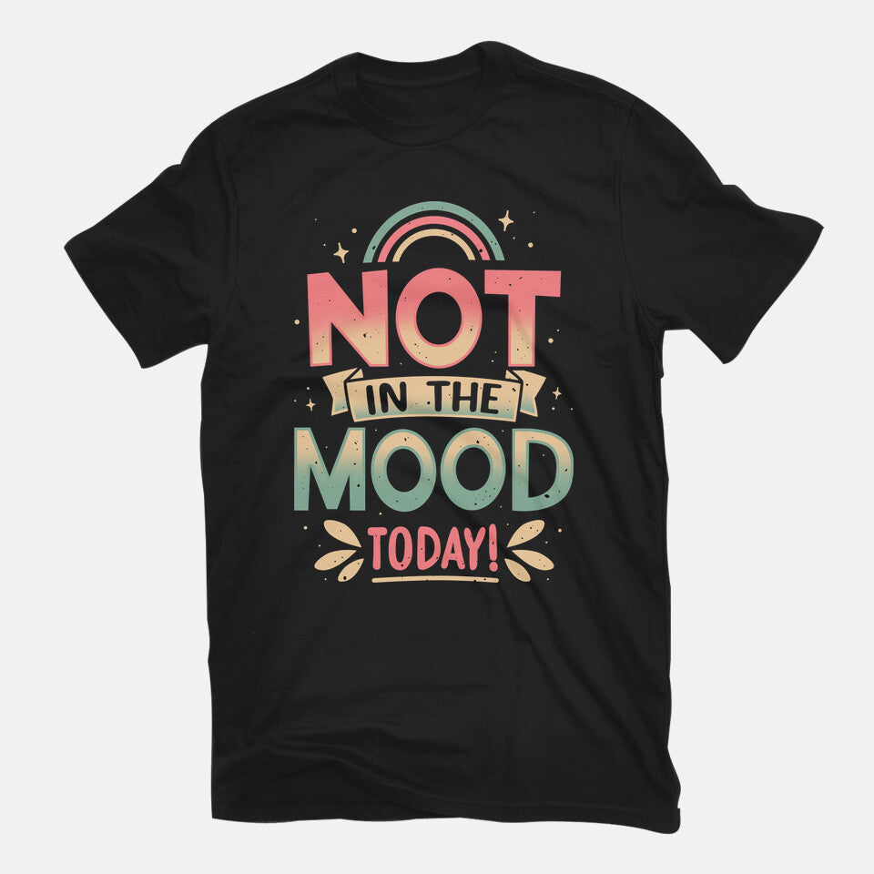 Not Today Nope – Funny Graphic T-Shirt in black, flat-lay product view