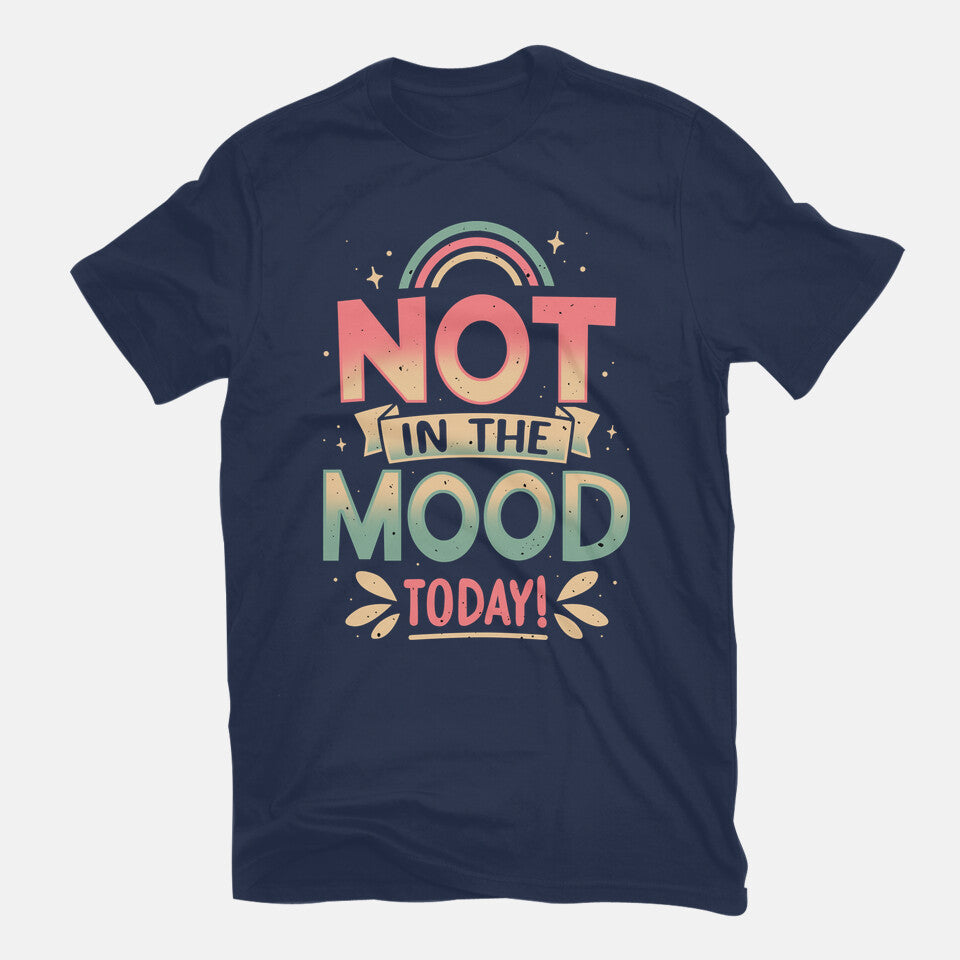 Not Today Nope – Funny Graphic T-Shirt in navy, flat-lay product view