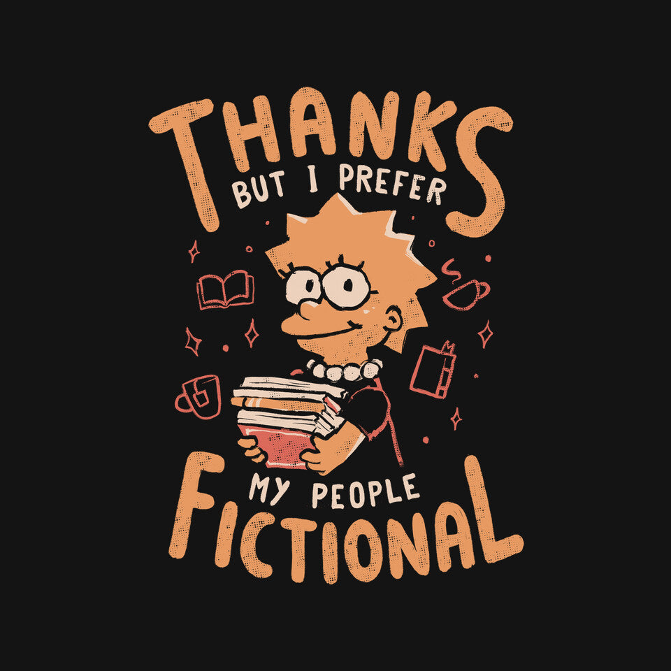 I Prefer My People Fictional – Funny Graphic T-Shirt design artwork for black graphic T-shirt