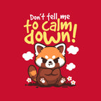 Don't Tell Me To Calm Down – Animal Graphic T-Shirt design artwork for red graphic T-shirt
