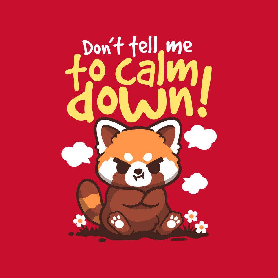 Don't Tell Me To Calm Down – Animal Graphic T-Shirt design artwork for red graphic T-shirt