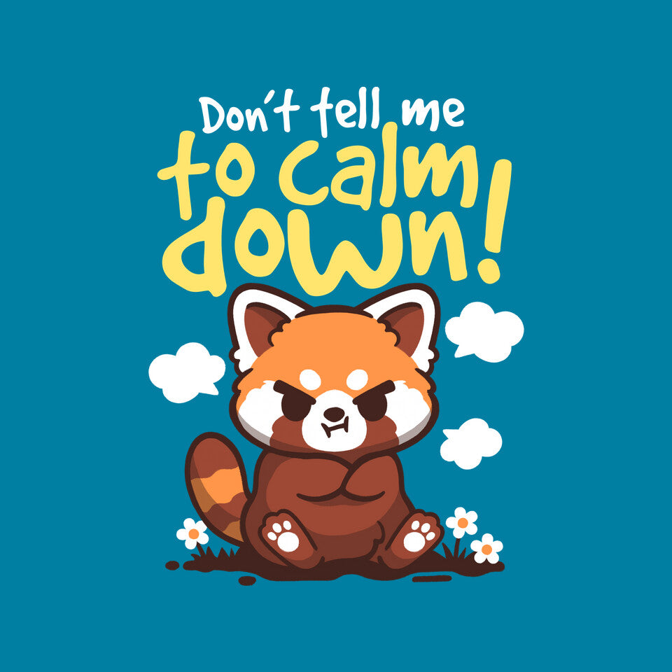 Don't Tell Me To Calm Down – Animal Graphic T-Shirt design artwork for turquoise graphic T-shirt