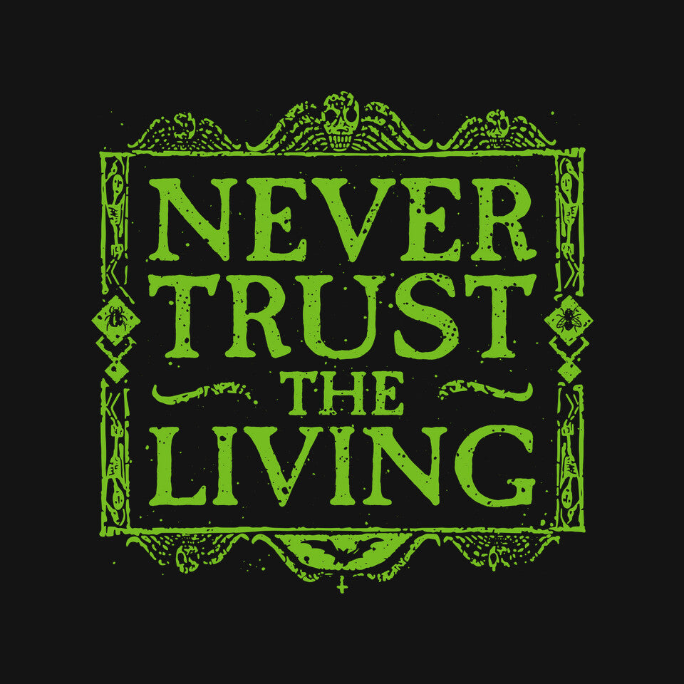 Never Trust Living – Halloween Graphic T-Shirt design artwork for black graphic T-shirt