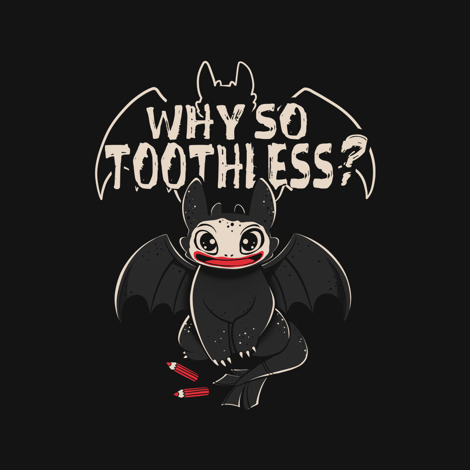 Why So Toothless – Fantasy Graphic T-Shirt design artwork for black graphic T-shirt