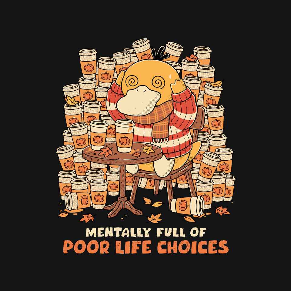 Mentally Full Of Poor Life Choices