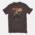 Magic Mike – Funny Graphic T-Shirt