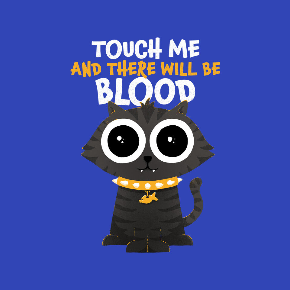 Touch Me And There Will Be Blood – Cat Graphic T-Shirt design artwork for royal blue graphic T-shirt