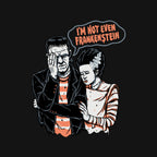 I'm Not Even Frankenstein – Horror Graphic T-Shirt design artwork for black graphic T-shirt