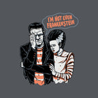 I'm Not Even Frankenstein – Horror Graphic T-Shirt design artwork for charcoal graphic T-shirt