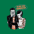 I'm Not Even Frankenstein – Horror Graphic T-Shirt design artwork for green graphic T-shirt