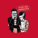 I'm Not Even Frankenstein – Horror Graphic T-Shirt design artwork for red graphic T-shirt