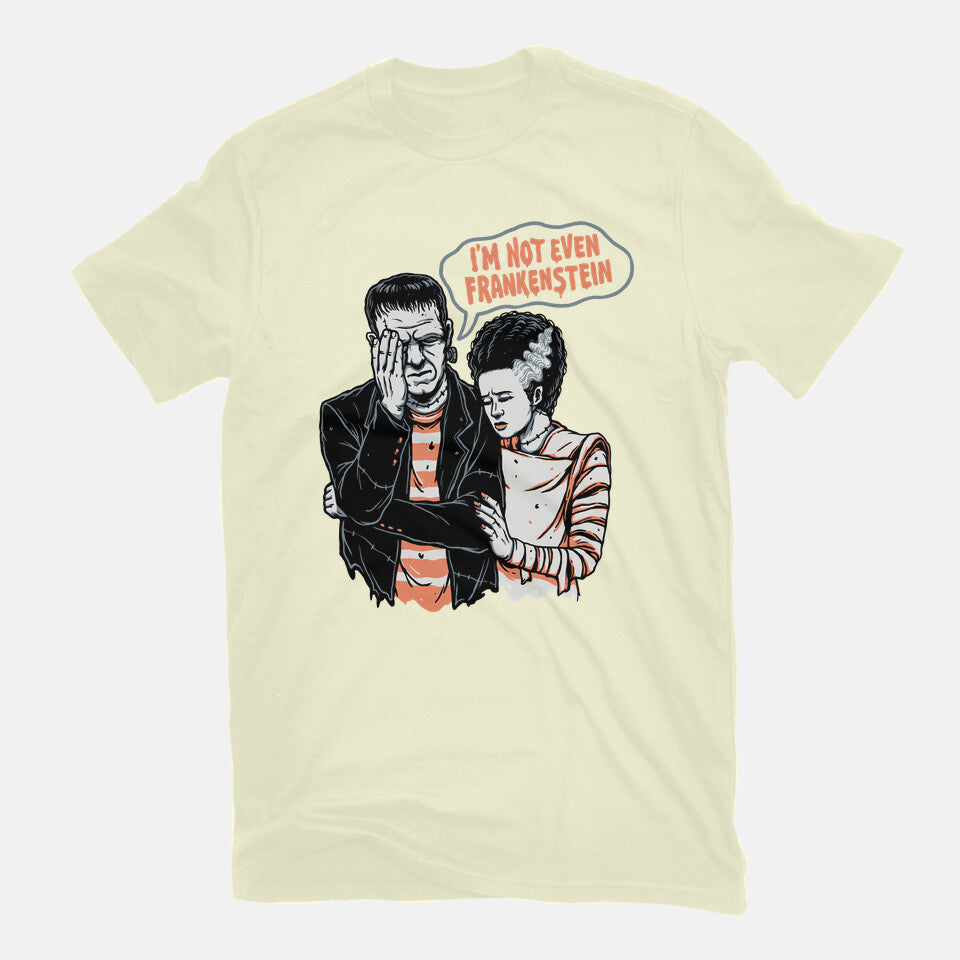 I'm Not Even Frankenstein – Horror Graphic T-Shirt