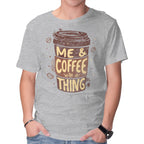 Me And Coffee Are A Thing – Coffee Graphic T-Shirt