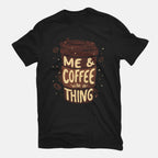 Me And Coffee Are A Thing – Coffee Graphic T-Shirt in black, flat-lay product view