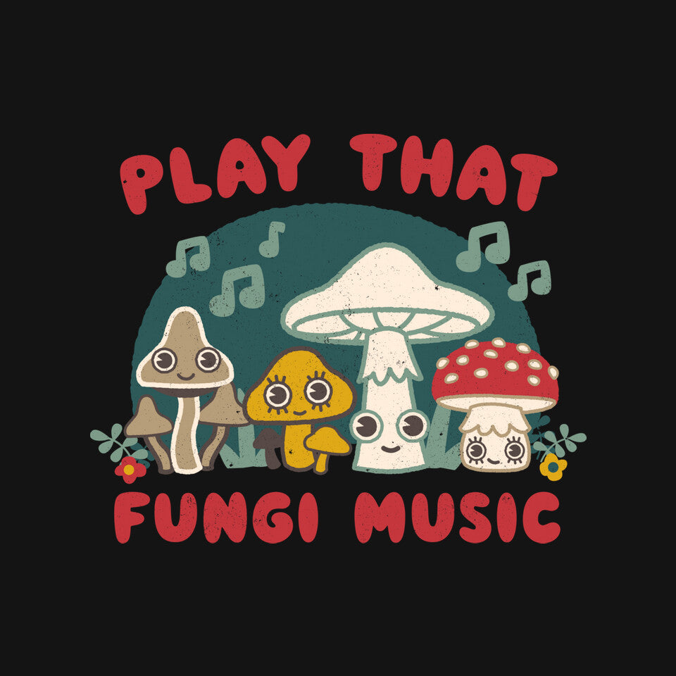 Play That Fungi Music – Music Graphic T-Shirt design artwork for black graphic T-shirt