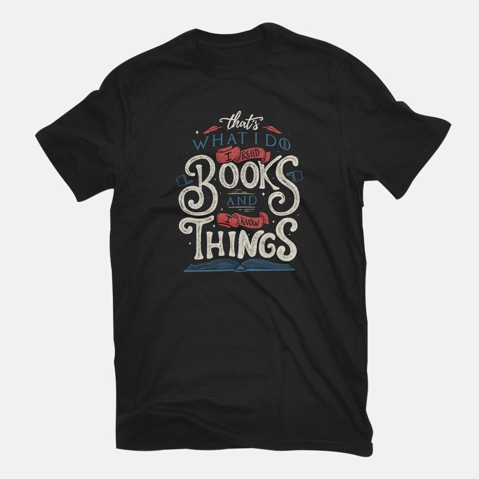 I Read Books and I Know things – Fantasy Graphic T-Shirt